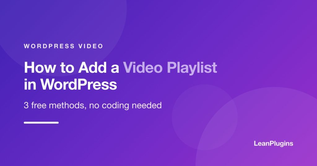 How to add a video playlist in WordPress, three free methods